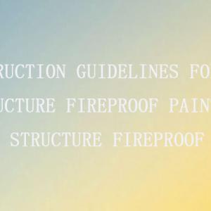 Guidelines for the Construction of Fire Retardant Coatings for Steel Structures Guidelines for the Construction of Fire Retardant Coatings for Steel Structures