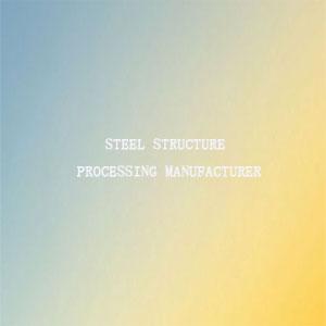 Steel structure processing manufacturer Steel structure processing manufacturer