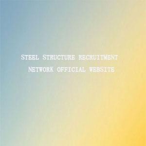 Direct recruitment from steel structure manufacturers
